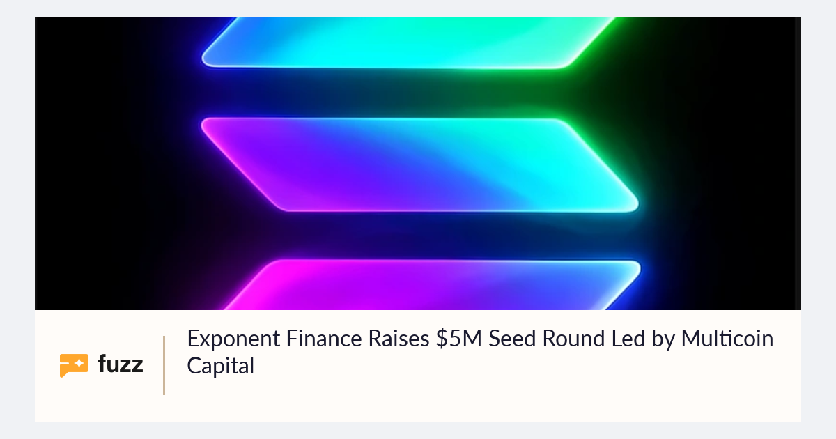 Exponent Financing Exponent Finance Raises $5M Seed Round Led by Multicoin Capital