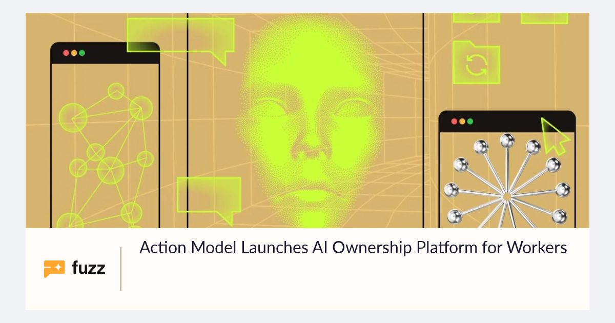 Action Model Launches AI Ownership Platform for Workers